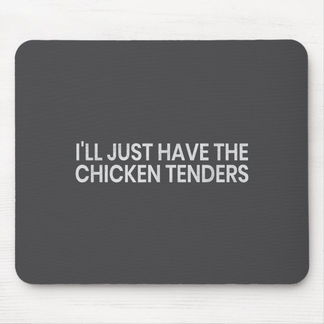 Mousepad I'll Just Have The Chicken Tenders Funny Quote Chi (Frente)