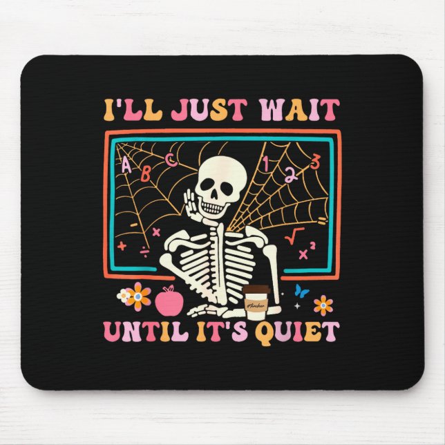 Mousepad I'll Just Wait Until It's Quiet Halloween Skeleton (Frente)