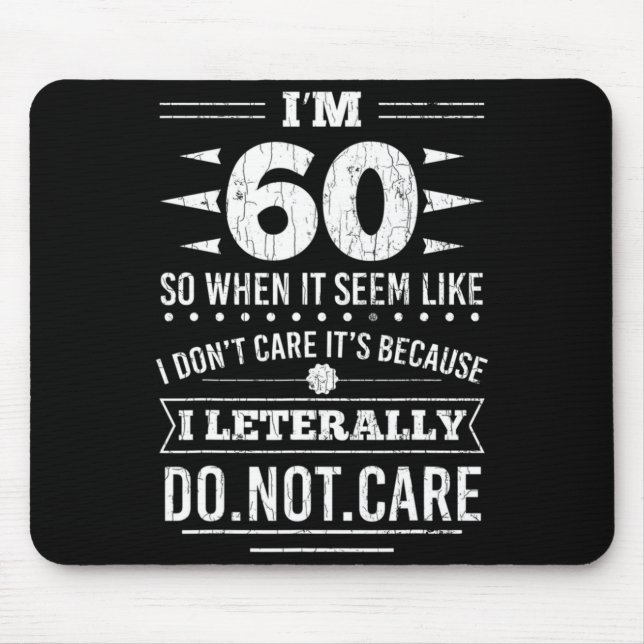 Mousepad Im 60 I Literally Dont Care Funny 60th Birthday  (Frente)