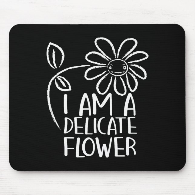 Mousepad I'm A Delicate Flower Funny Humor Sarcasm Sy Girl  (Frente)