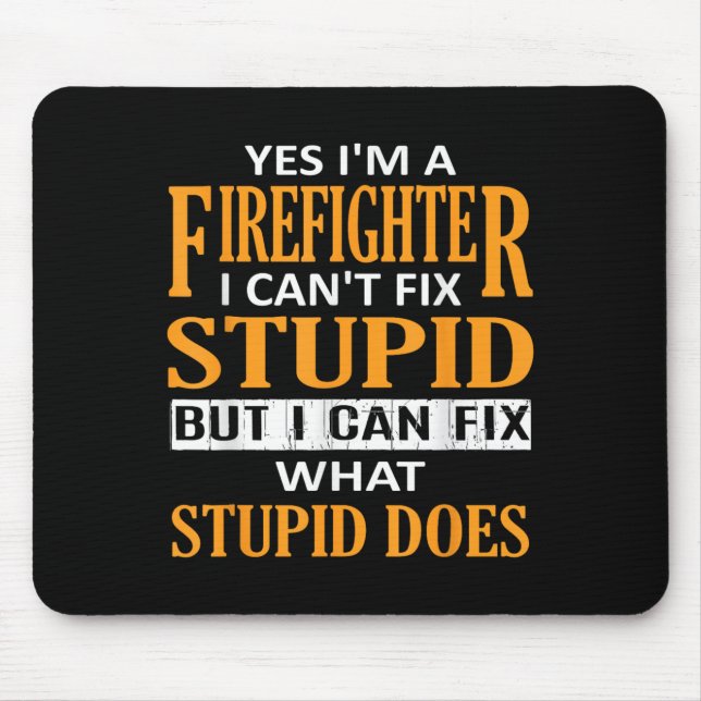 Mousepad I'm A Firefighter I Can't Fix Stud Funny Firefight (Frente)