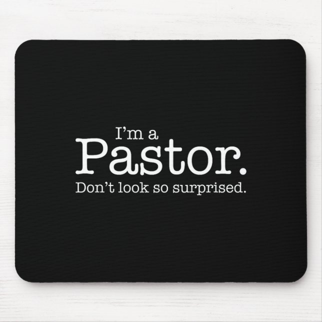 Mousepad I'm A Pastor. Don't Look So Surprised. Funny Gift  (Frente)