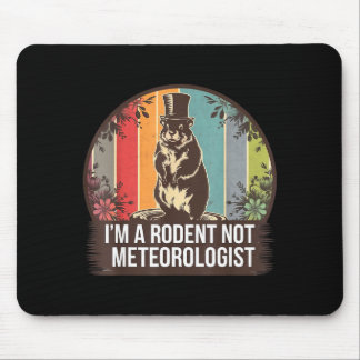 Mousepad Im A Rodent Not A Meteorologist Groundhog Lovers _