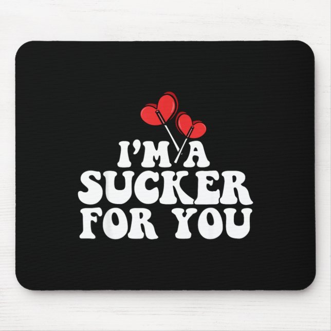 Mousepad I'm A Sucker For You Valentine's Day Couple Matchi (Frente)