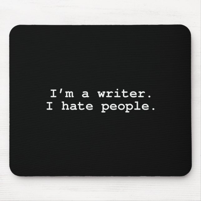 Mousepad I'm A Writer I Hate People Funny Sarcastic Au Writ (Frente)