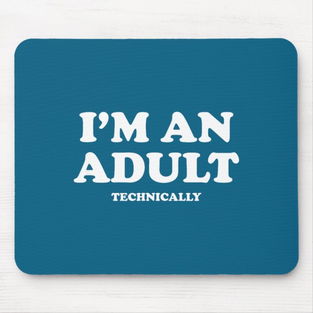 Mousepad I'm An Adult Technically Shirt Funny 18th Birthday (Frente)