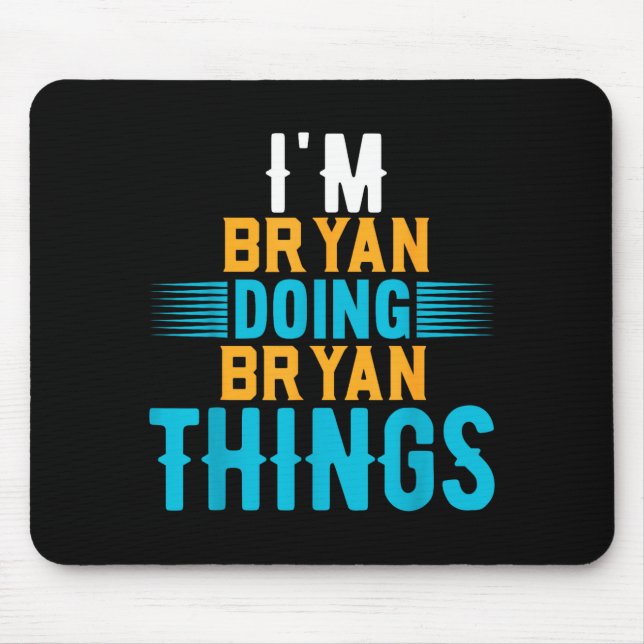 Mousepad I'm Bryan Doing Bryan Things Name Bryan  (Frente)
