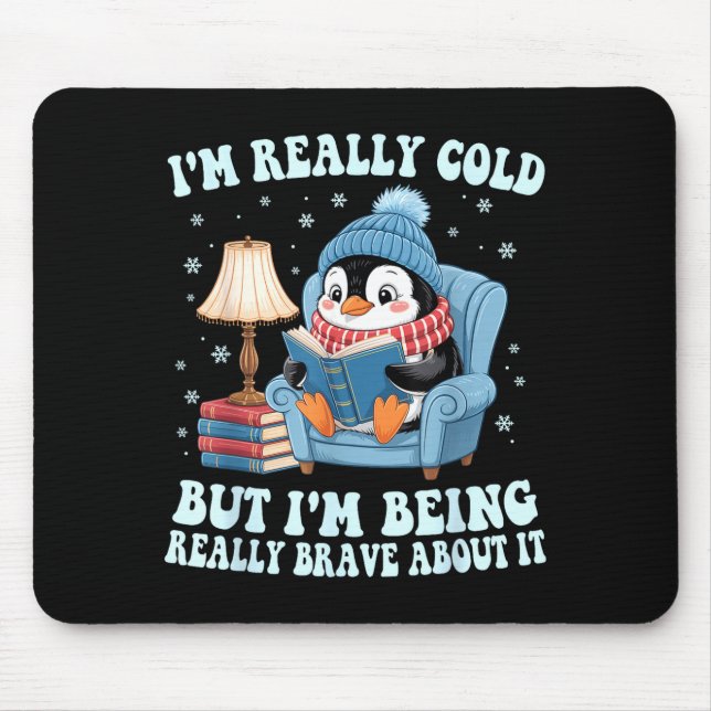 Mousepad I'm cold but i'm being brave about it penguin  (Frente)
