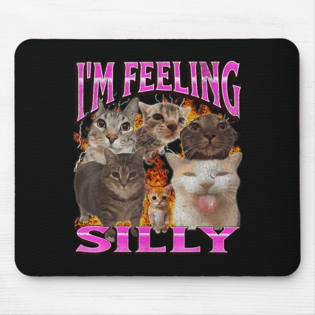 Mousepad I'm Feeling Silly Funny Cat Meme Bootleg Graphic F (Frente)
