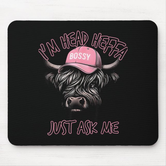 Mousepad I'm Head Heffa Just Ask Me Bossy Highland Cow Base (Frente)
