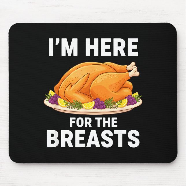 Mousepad I'm Here For The Breasts, Funny Thanksgiving Turke (Frente)
