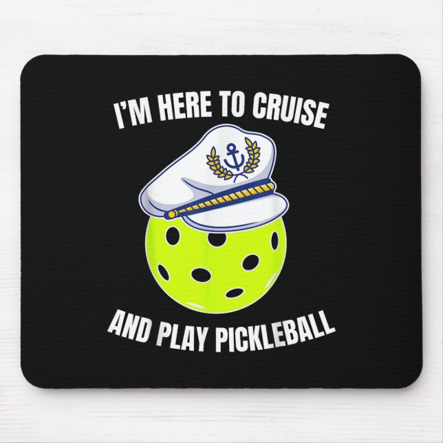 Mousepad Im Here To Cruise And Play Pickleball Cruise Pickl (Frente)