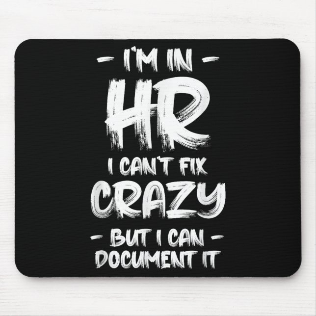Mousepad I'm In Hr I Can't Fix Crazy Hr Quotes Employees Ma (Frente)