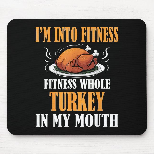 Mousepad I'm Into Fitness Turkey In My Mouth Funny Thanksgi (Frente)