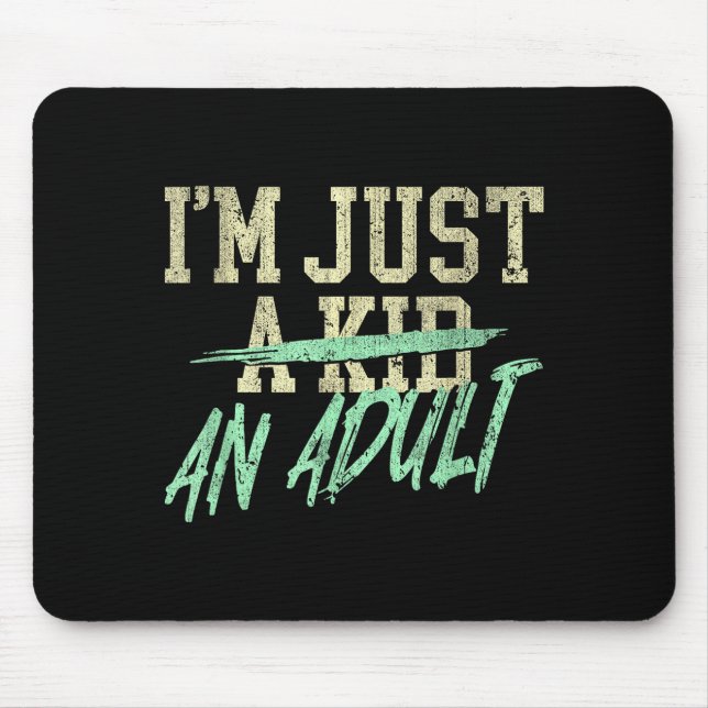 Mousepad I'm Just An Adult A Kid Funny Adulthood Saying  (Frente)