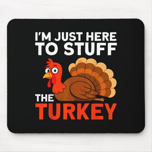 Mousepad I'm Just Here To Stuff The Turkey Thanksgiving Fun (Frente)