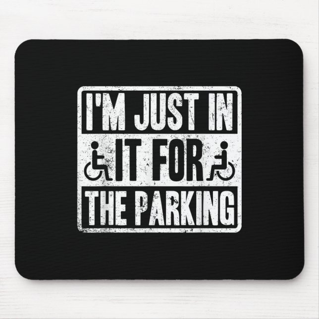 Mousepad Im Just In It For The Parking Funny Wheelchair Dis (Frente)