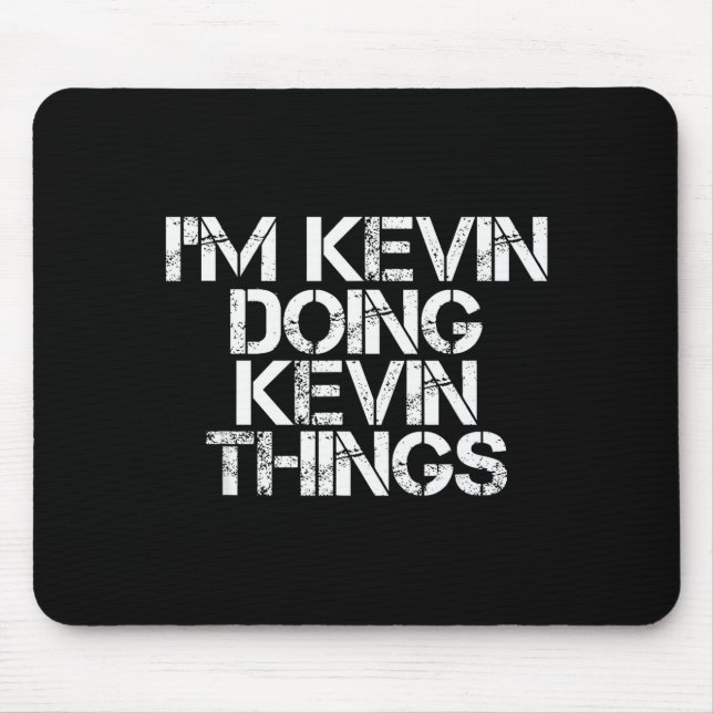 Mousepad I'm Kevin Doing Kevin Things Shirt Funny Christmas (Frente)
