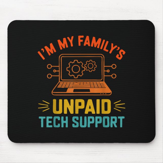 Mousepad Im My Family’s Unpaid Tech Suprt It Engineer Compu (Frente)