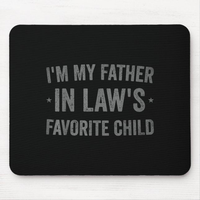 Mousepad I'm My Father In Laws Favorite Child Funny Parent  (Frente)