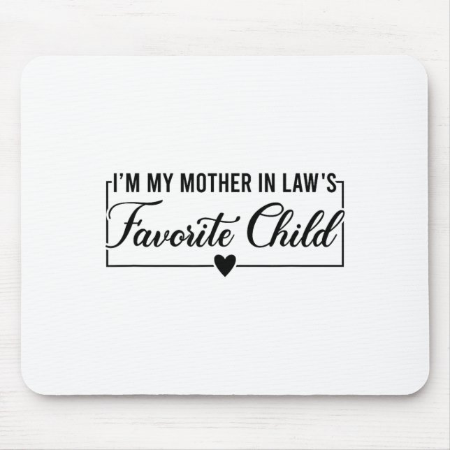 Mousepad I'm My Mother In Law's Favorite Child, Funny Daugh (Frente)