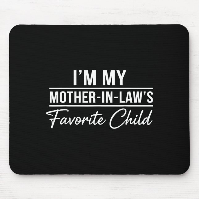 Mousepad I'm My Mother In Laws Favorite Child Funny Family  (Frente)