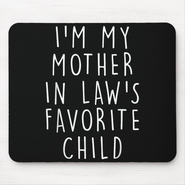 Mousepad I'm My Mother In Law's Favorite Child Funny Family (Frente)