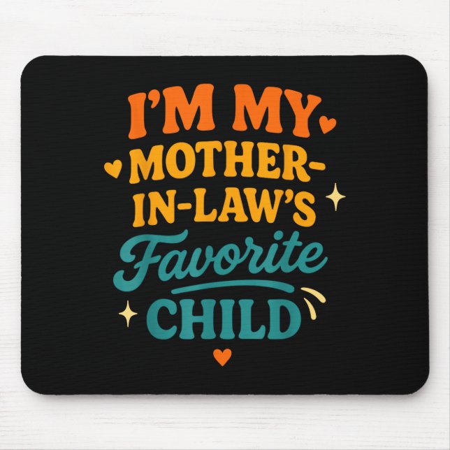 Mousepad I'm My Mother In Laws Favorite Child Funny Family  (Frente)