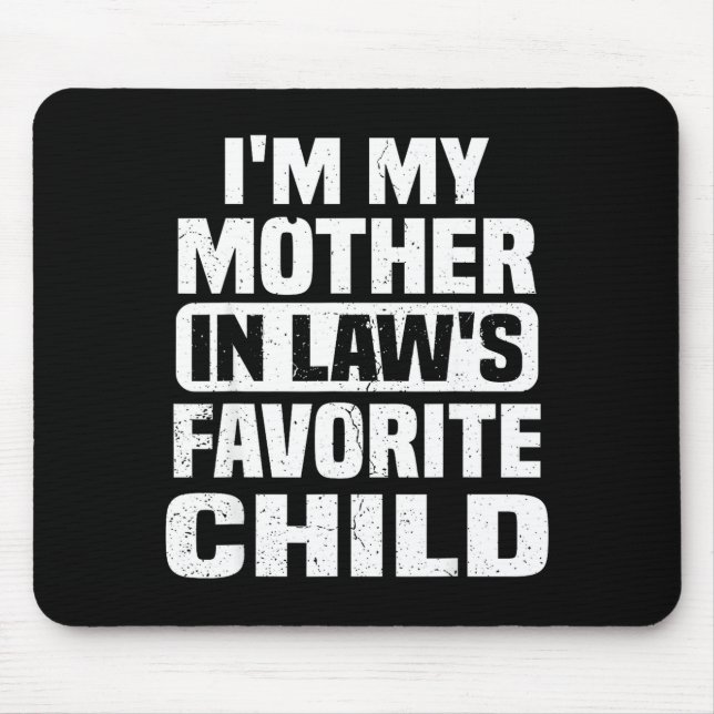 Mousepad I'm My Mother In Law's Favorite Child Funny Family (Frente)