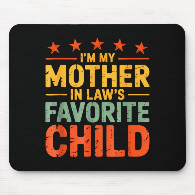 Mousepad I'm My Mother In Law's Favorite Child Funny Humor  (Frente)