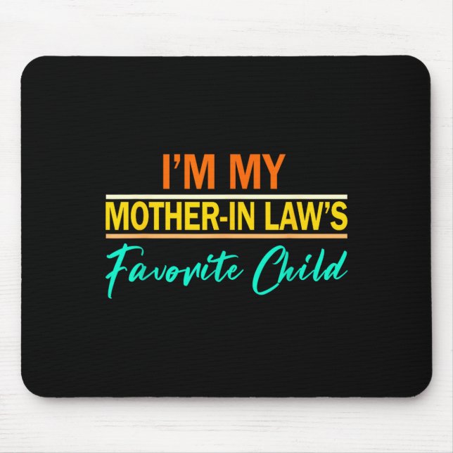 Mousepad I'm My Mother In Laws Favorite Child Funny Men Wom (Frente)