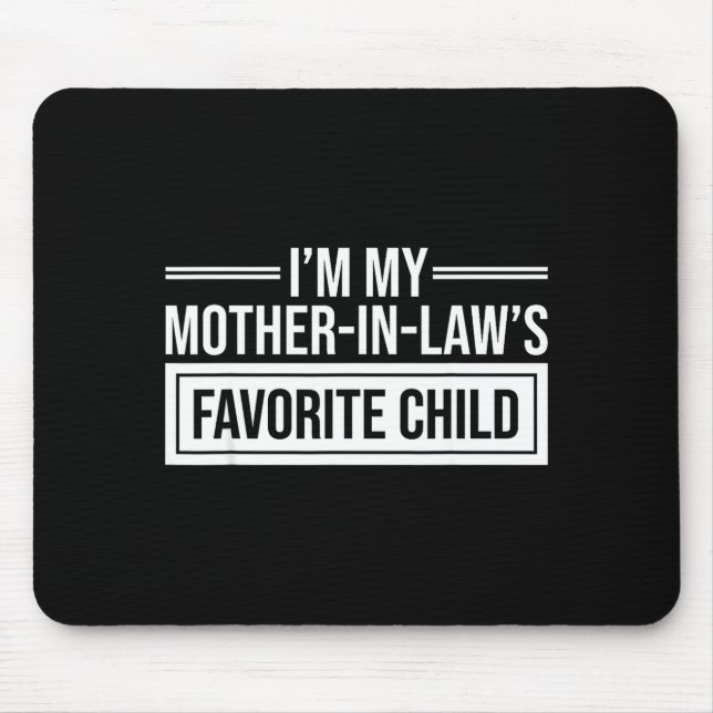 Mousepad I'm My Mother In Law's Favorite Child Funny Mother (Frente)