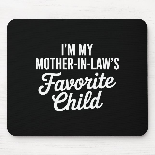 Mousepad Im My Mother In Laws Favorite Child Funny Parent  (Frente)