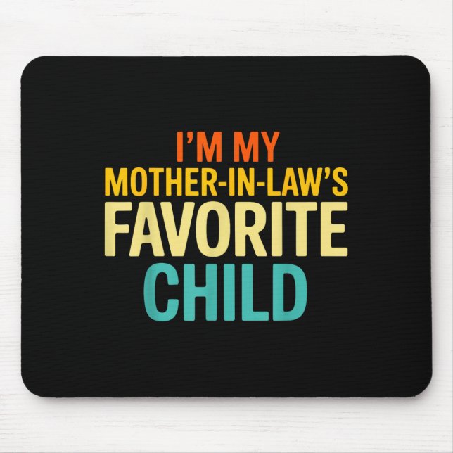 Mousepad Im My Mother In Laws Favorite Child Funny Parent  (Frente)
