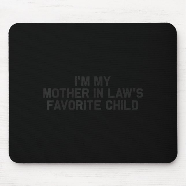 Mousepad I'm My Mother In Law's Favorite Child Funny Parent (Frente)