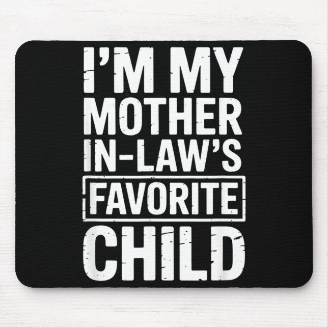 Mousepad I'm My Mother In Law's Favorite Child Funny Parent (Frente)