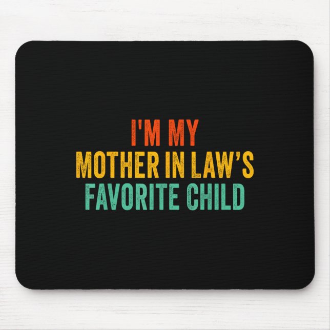 Mousepad Im My Mother In Laws Favorite Child Funny Parent  (Frente)