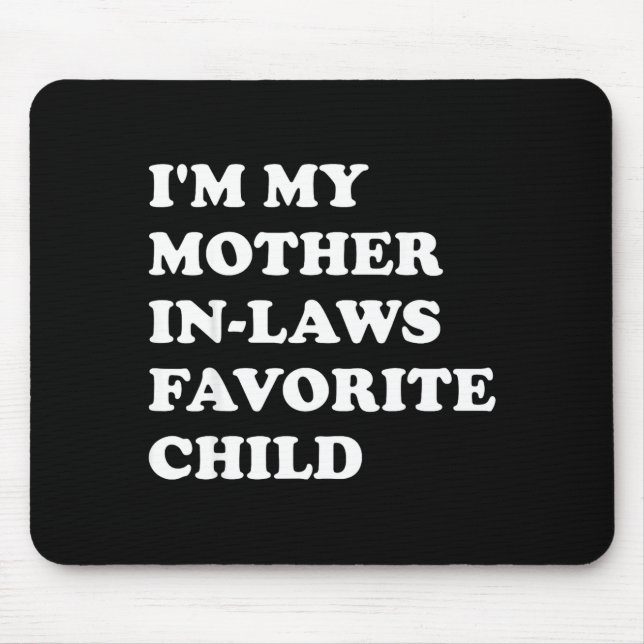 Mousepad I'm My Mother In Laws Favorite Child Funny Parent  (Frente)