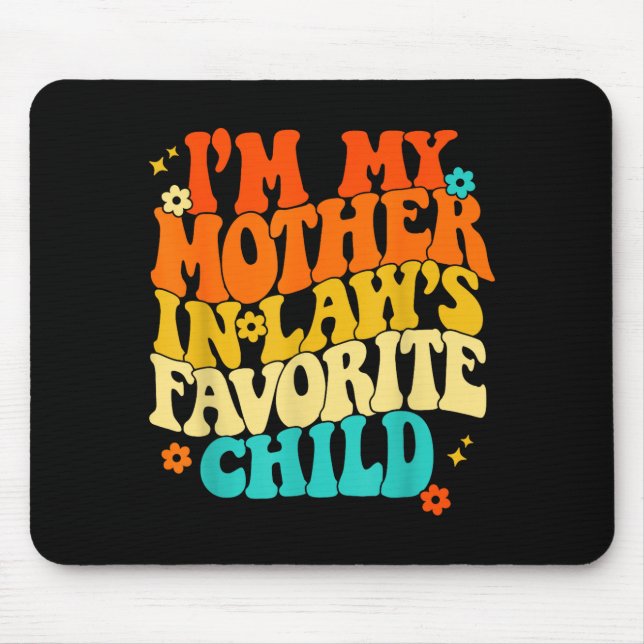 Mousepad I'm My Mother In Laws Favorite Child Groovy Funny  (Frente)