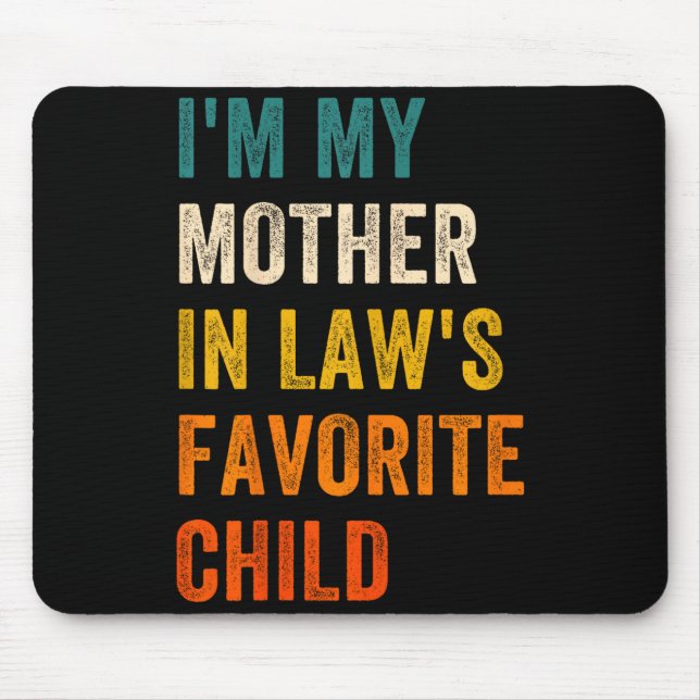 Mousepad I'm My Mother In Law's Favorite Child Men Women  (Frente)