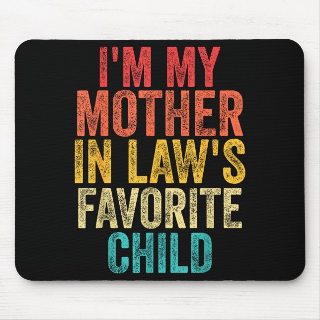 Mousepad I'm My Mother In Laws Favorite Child Retro Family  (Frente)