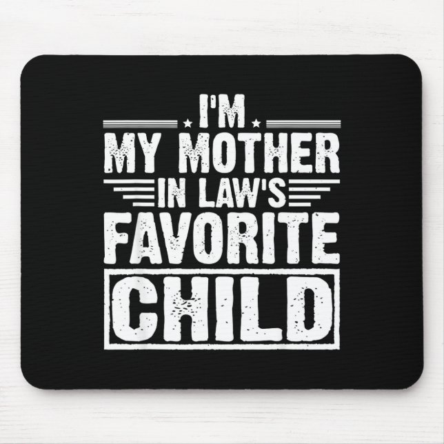 Mousepad I'm My Mother In Law's Favorite Child Sarcastic Co (Frente)