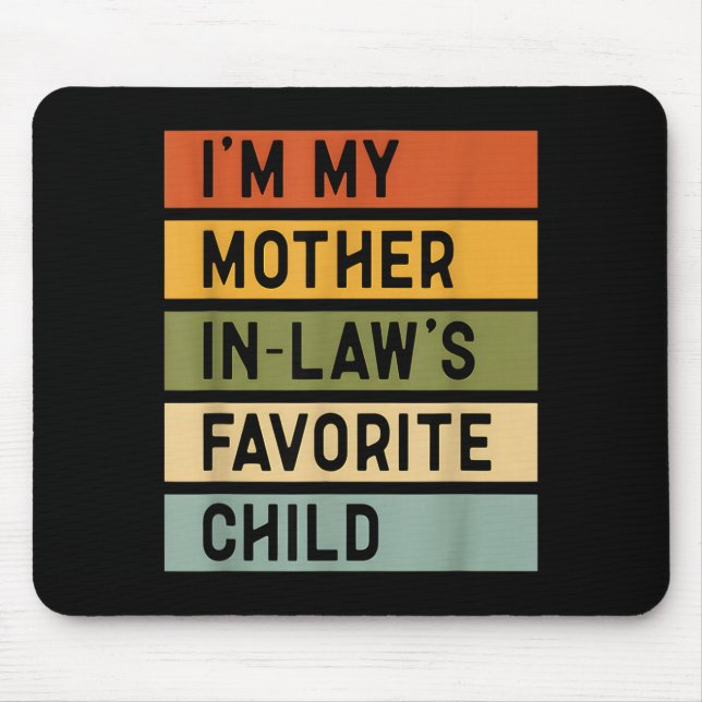 Mousepad I'm My Mother In Law's Favorite Child Sarcastic Co (Frente)