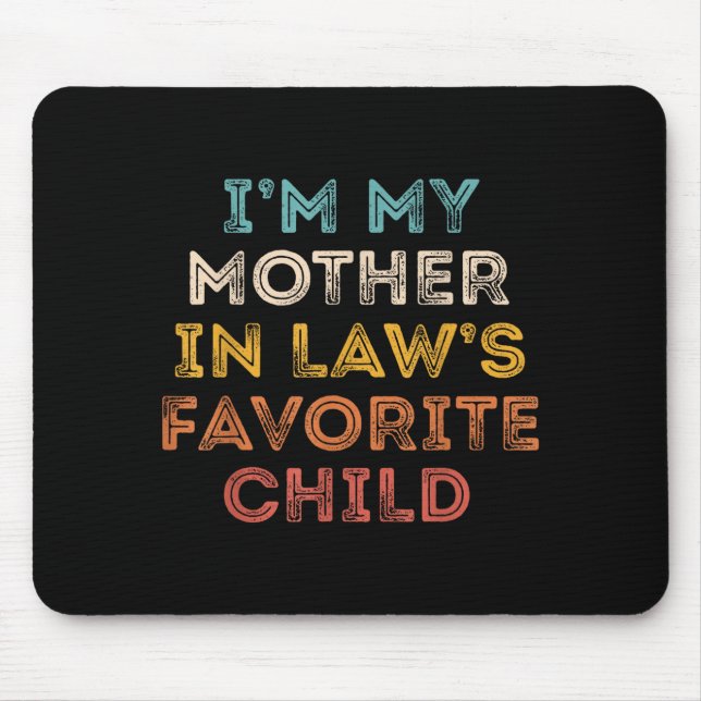 Mousepad I'm My Mother In Law's Favorite Child Son In Law C (Frente)