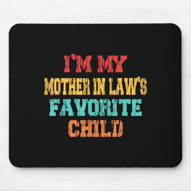 Mousepad I'm My Mother In Law's Favorite Child Son In Law C (Frente)