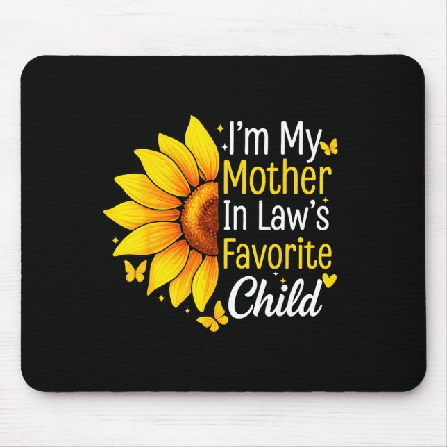 Mousepad I'm My Mother In Law's Favorite Child Sunflower Fu (Frente)