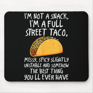 Mousepad I'm Not A Snack I'm A Full Street Taco Funny Quote