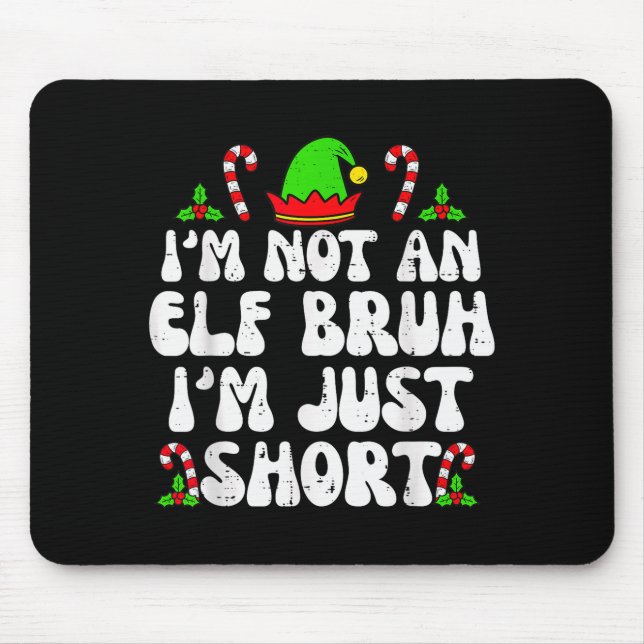 Mousepad I'm Not An Elf Bruh Just Short Funny Christmas Xma (Frente)