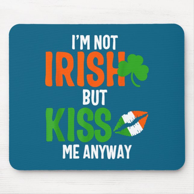 Mousepad I'm Not Irish But Kiss Me Anyway - St Patrick's Da (Frente)