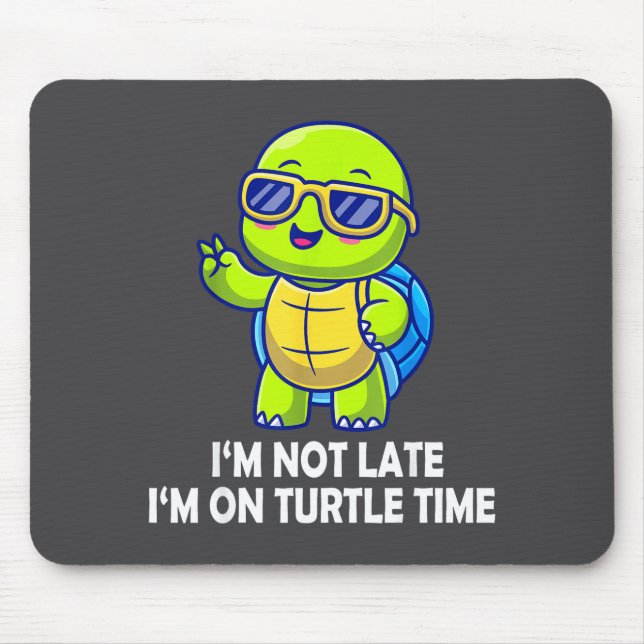 Mousepad I'm Not Late I'm On Turtle Time Funny Turtle Men W (Frente)